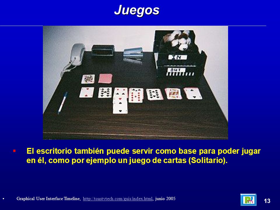 Juegos El escritorio también puede servir como base para poder jugar en él, como por ejemplo un juego de cartas (Solitario).