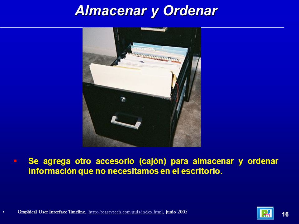 Almacenar y Ordenar Se agrega otro accesorio (cajón) para almacenar y ordenar información que no necesitamos en el escritorio.