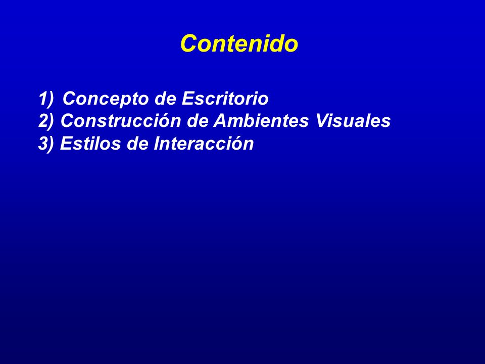 Contenido Concepto de Escritorio 2) Construcción de Ambientes Visuales