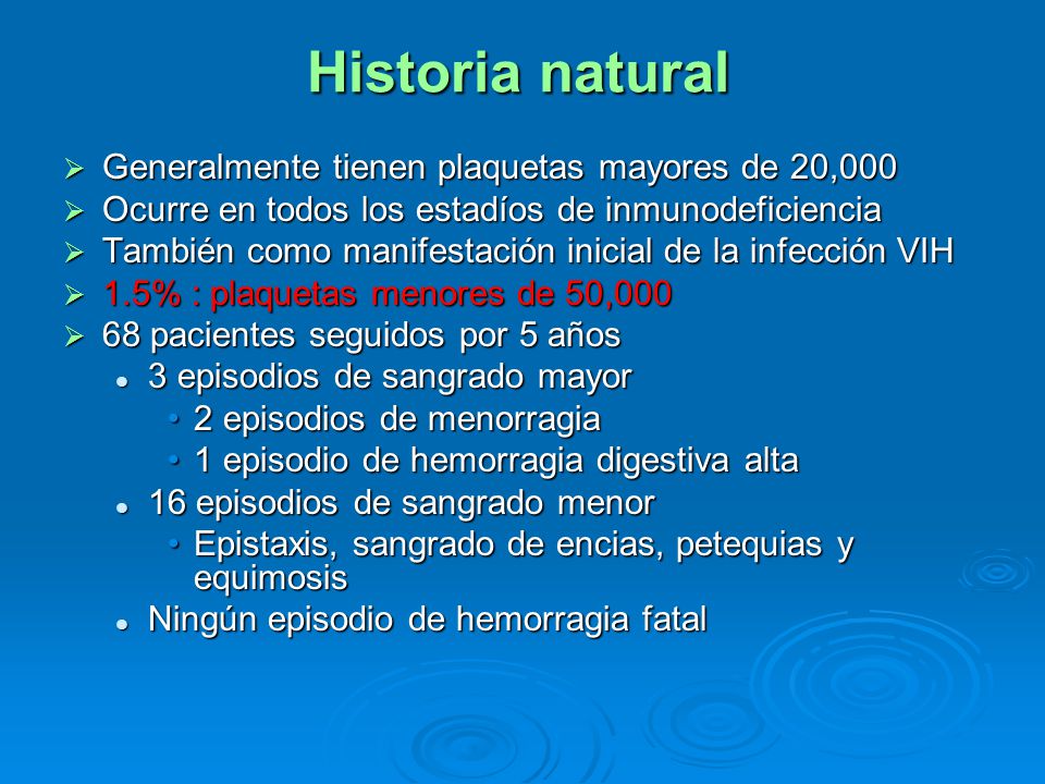 Historia natural Generalmente tienen plaquetas mayores de 20,000
