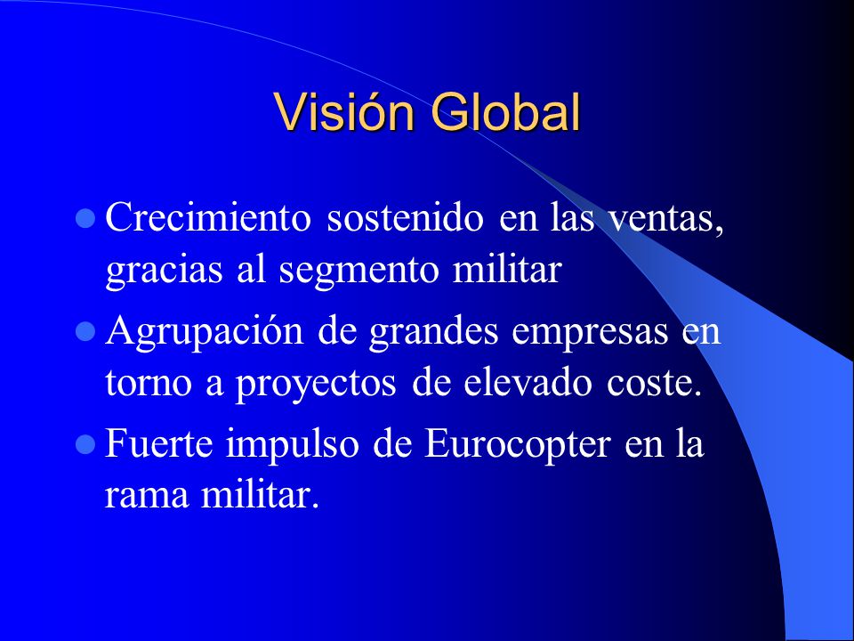 Visión Global Crecimiento sostenido en las ventas, gracias al segmento militar.
