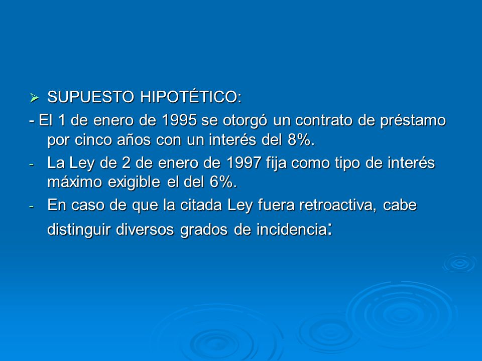 SUPUESTO HIPOTÉTICO: - El 1 de enero de 1995 se otorgó un contrato de préstamo por cinco años con un interés del 8%.