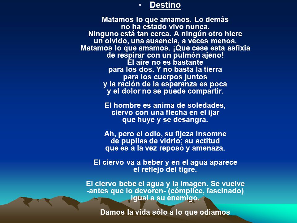 Destino Matamos lo que amamos. Lo demás no ha estado vivo nunca