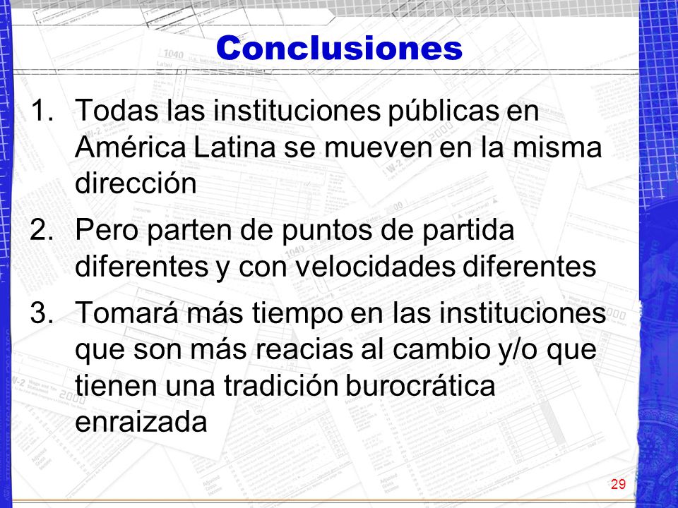 Conclusiones Todas las instituciones públicas en América Latina se mueven en la misma dirección.