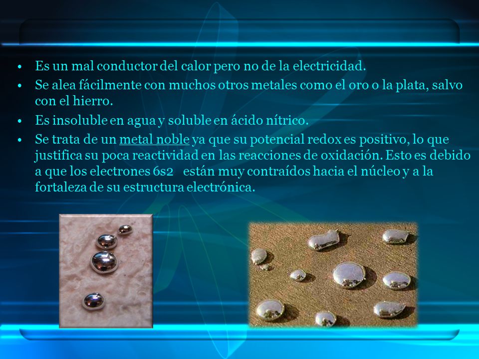 Es un mal conductor del calor pero no de la electricidad.