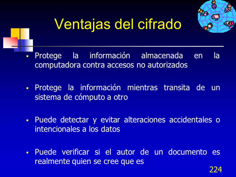 Ventajas del cifrado Protege la información almacenada en la computadora contra accesos no autorizados.