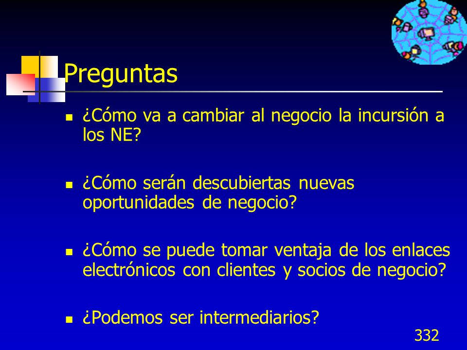 Preguntas ¿Cómo va a cambiar al negocio la incursión a los NE