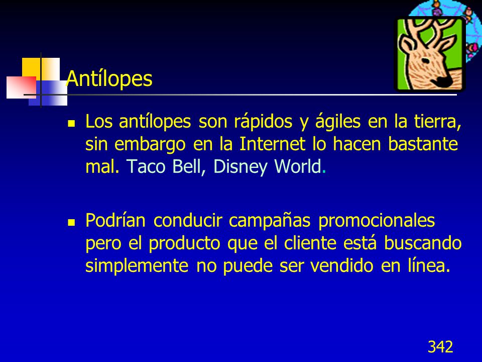 Antílopes Los antílopes son rápidos y ágiles en la tierra, sin embargo en la Internet lo hacen bastante mal. Taco Bell, Disney World.