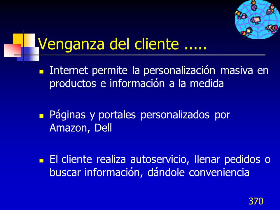 Venganza del cliente Internet permite la personalización masiva en productos e información a la medida.