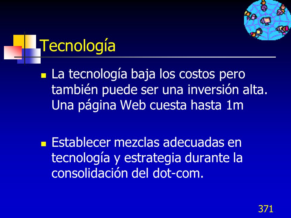 Tecnología La tecnología baja los costos pero también puede ser una inversión alta. Una página Web cuesta hasta 1m.