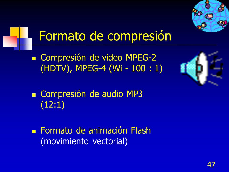 Formato de compresión Compresión de video MPEG-2 (HDTV), MPEG-4 (Wi : 1) Compresión de audio MP3 (12:1)
