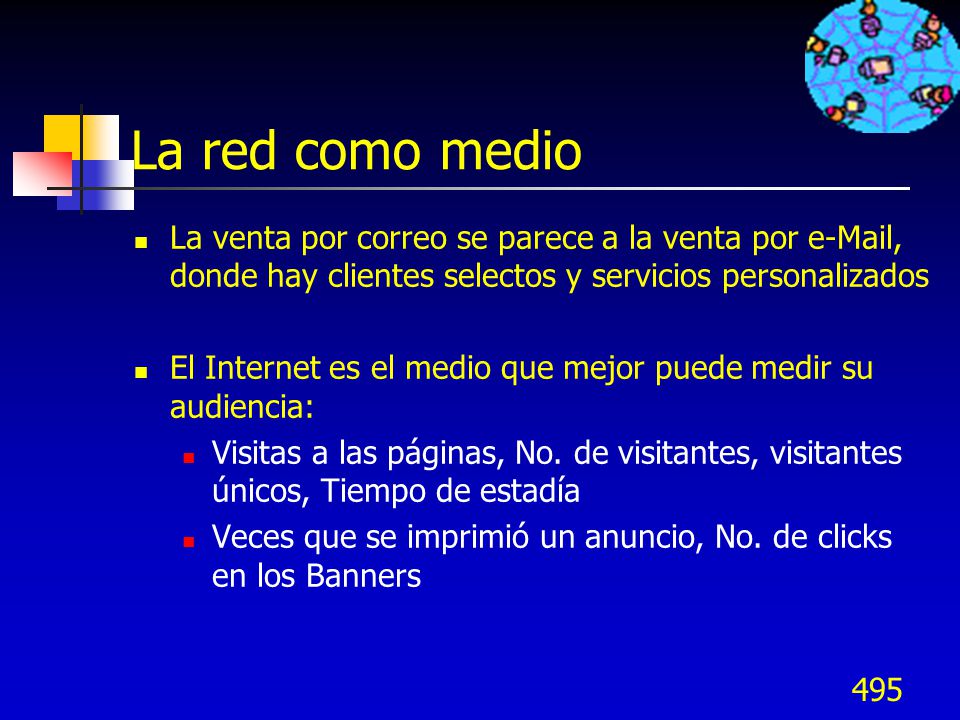 La red como medio La venta por correo se parece a la venta por  , donde hay clientes selectos y servicios personalizados.