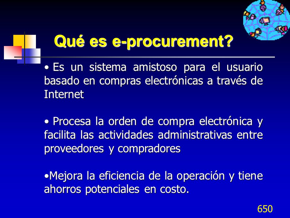 Qué es e-procurement Es un sistema amistoso para el usuario basado en compras electrónicas a través de Internet.