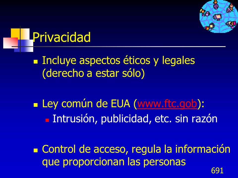 Privacidad Incluye aspectos éticos y legales (derecho a estar sólo)