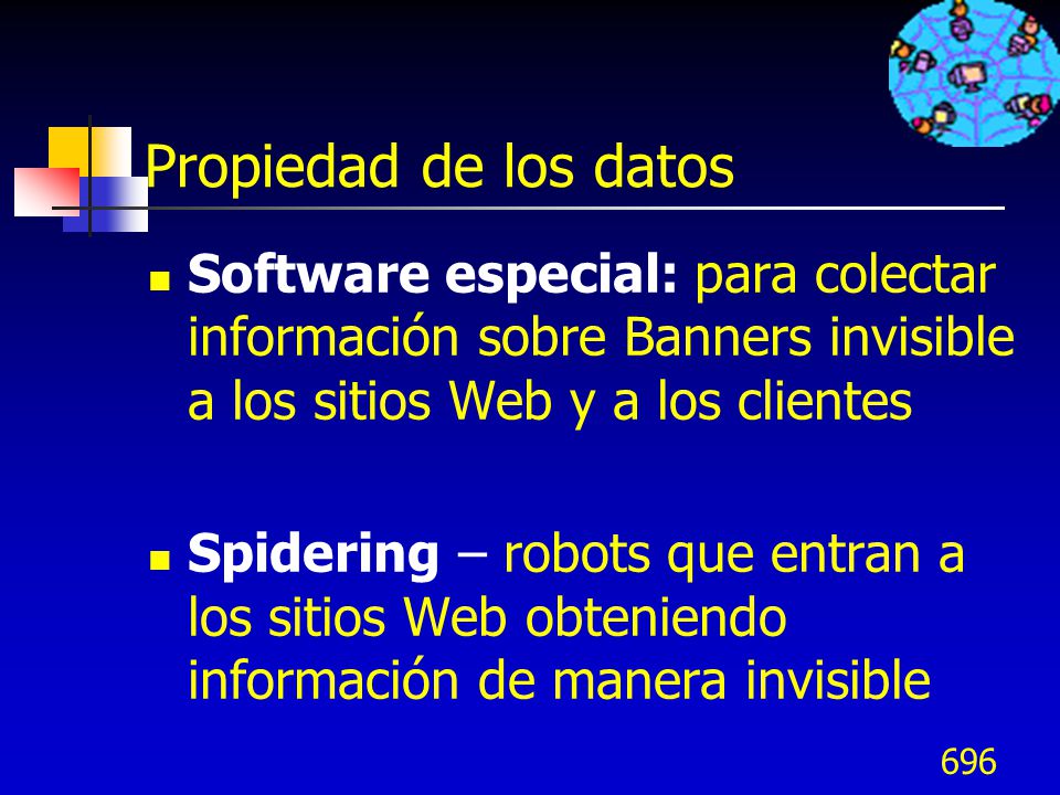 Propiedad de los datos Software especial: para colectar información sobre Banners invisible a los sitios Web y a los clientes.
