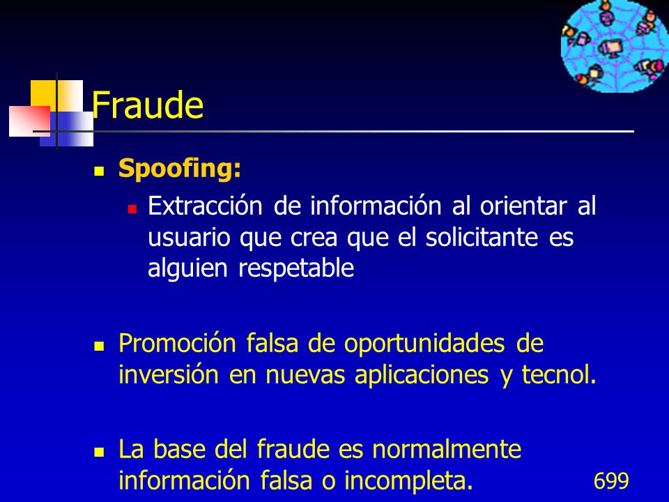 Fraude Spoofing: Extracción de información al orientar al usuario que crea que el solicitante es alguien respetable.