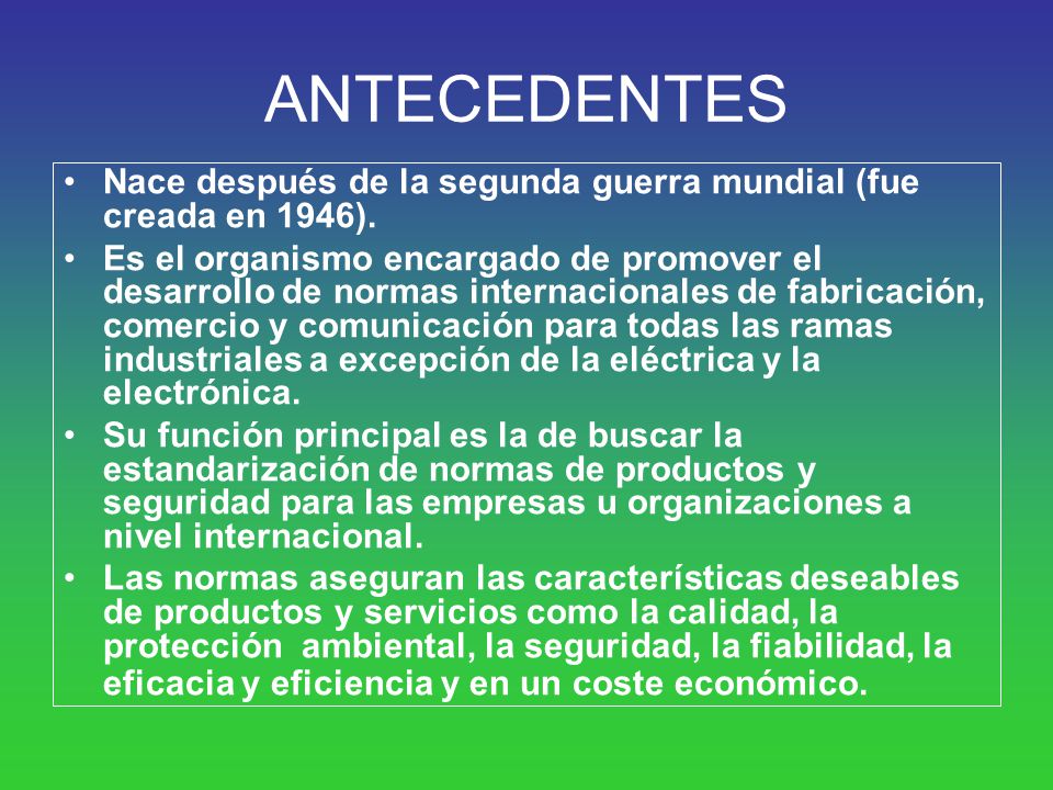 ANTECEDENTES Nace después de la segunda guerra mundial (fue creada en 1946).