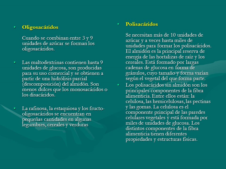 Oligosacáridos Cuando se combinan entre 3 y 9 unidades de azúcar se forman los oligosacáridos.