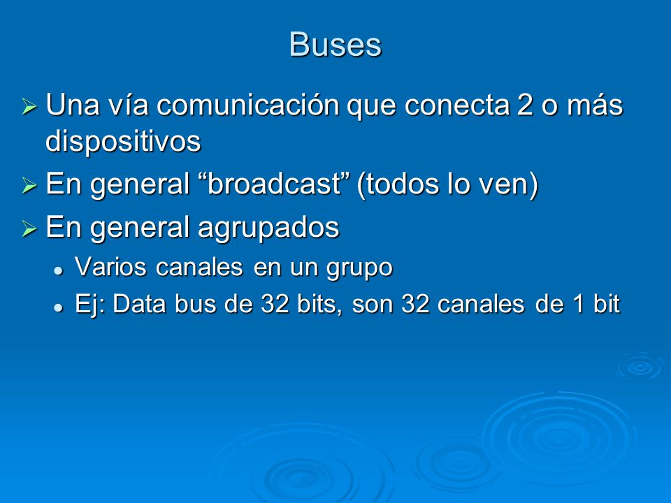 Buses Una vía comunicación que conecta 2 o más dispositivos