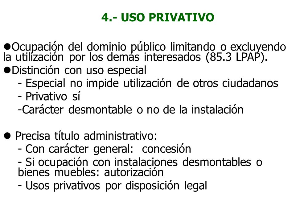 4.- USO PRIVATIVO Ocupación del dominio público limitando o excluyendo la utilización por los demás interesados (85.3 LPAP).