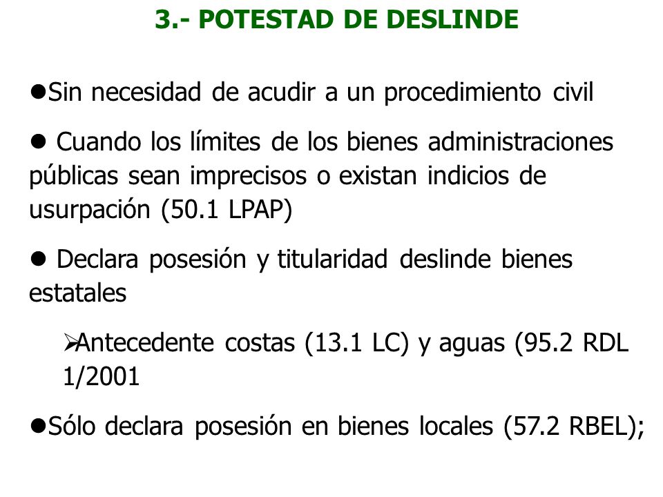 3.- POTESTAD DE DESLINDE Sin necesidad de acudir a un procedimiento civil.