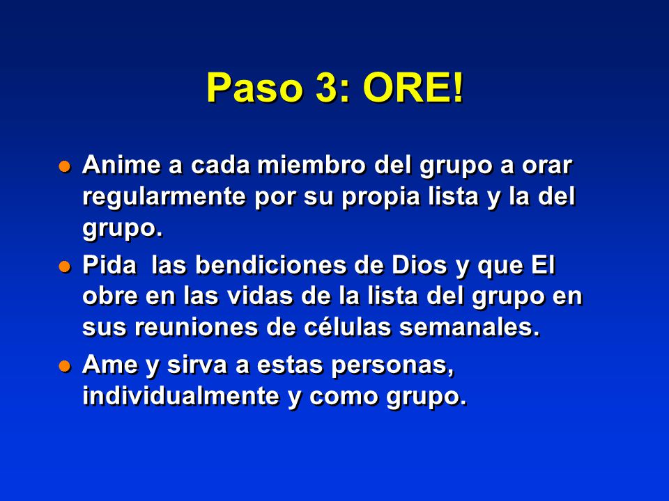 Paso 3: ORE! Anime a cada miembro del grupo a orar regularmente por su propia lista y la del grupo.