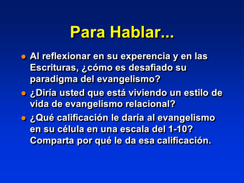 Para Hablar... Al reflexionar en su experencia y en las Escrituras, ¿cómo es desafiado su paradigma del evangelismo