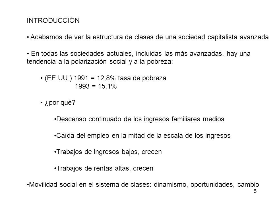 INTRODUCCIÓN Acabamos de ver la estructura de clases de una sociedad capitalista avanzada.