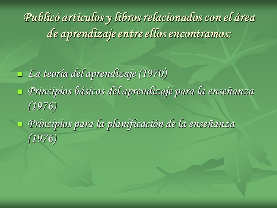 Publicó articulos y libros relacionados con el área de aprendizaje entre ellos encontramos: