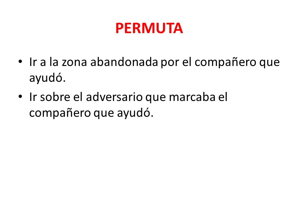 PERMUTA Ir a la zona abandonada por el compañero que ayudó.