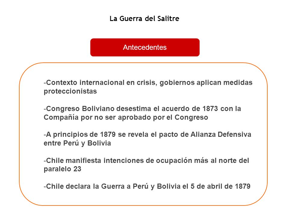 La Guerra del Salitre Antecedentes. Contexto internacional en crisis, gobiernos aplican medidas proteccionistas.