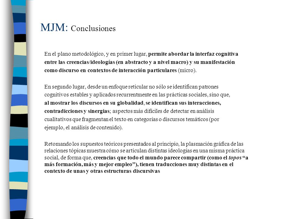 MJM: Conclusiones En el plano metodológico, y en primer lugar, permite abordar la interfaz cognitiva.