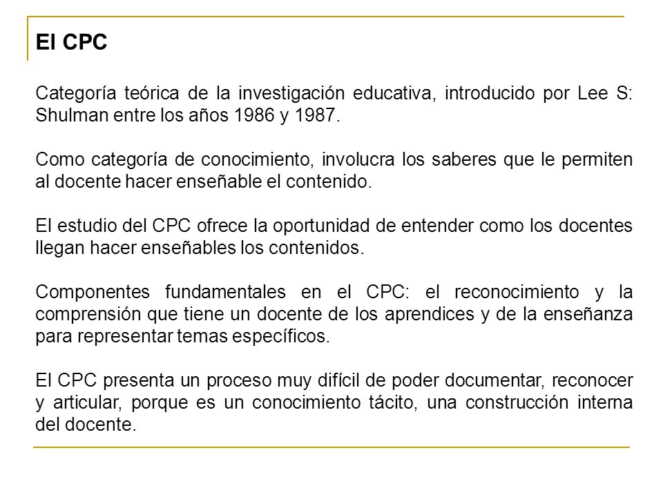El CPC Categoría teórica de la investigación educativa, introducido por Lee S: Shulman entre los años 1986 y