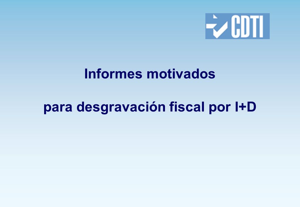 Informes motivados vinculantes para la desgravación fiscal por I+D+i