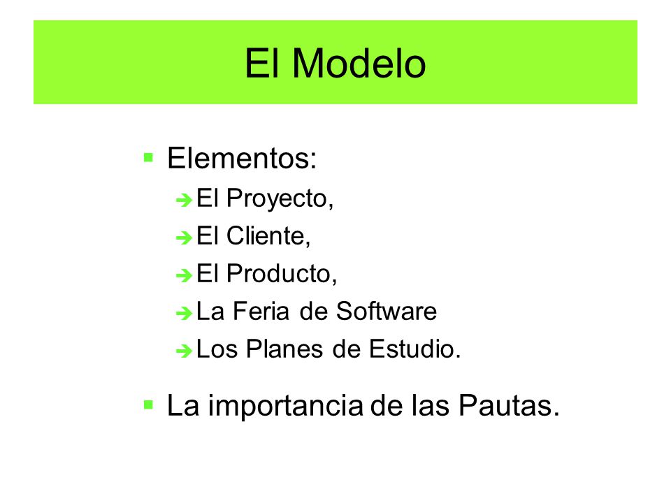 El Modelo Elementos: La importancia de las Pautas. El Proyecto,