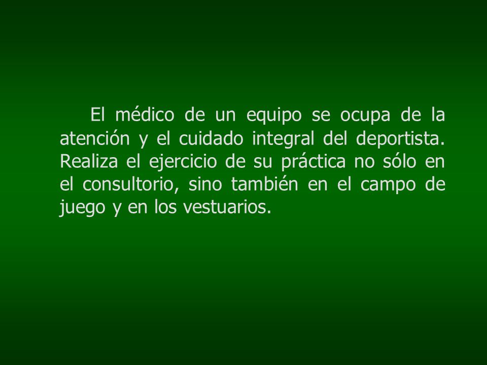 El médico de un equipo se ocupa de la atención y el cuidado integral del deportista.