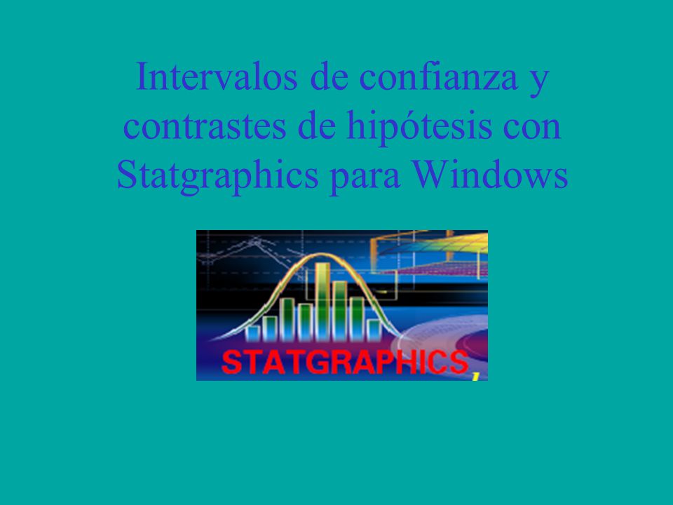 Intervalos de confianza y contrastes de hipótesis con Statgraphics para Windows