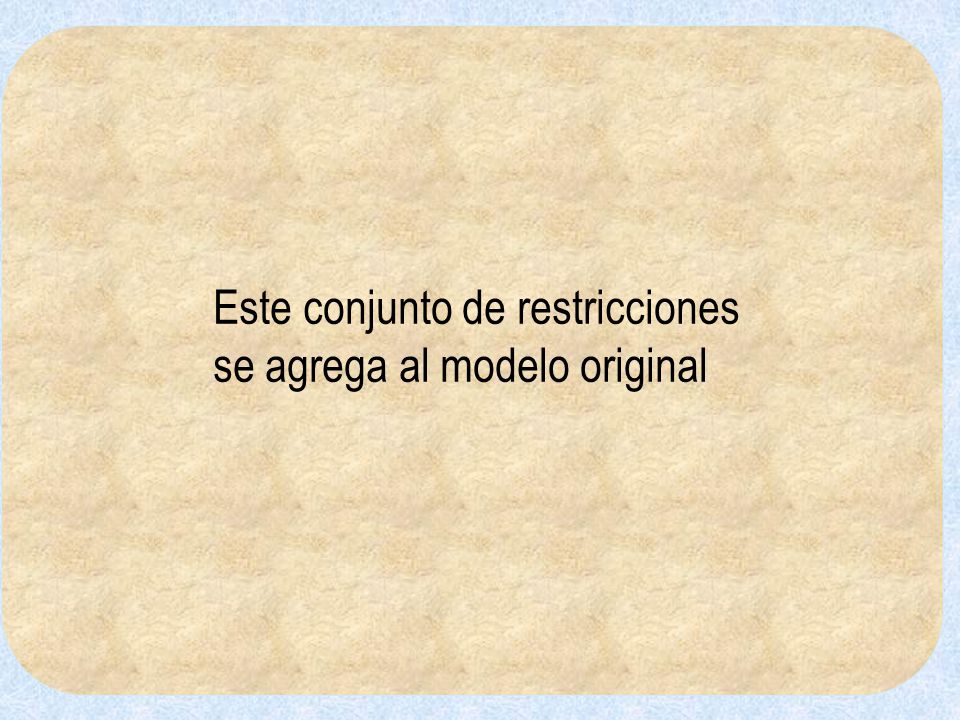 Este conjunto de restricciones se agrega al modelo original