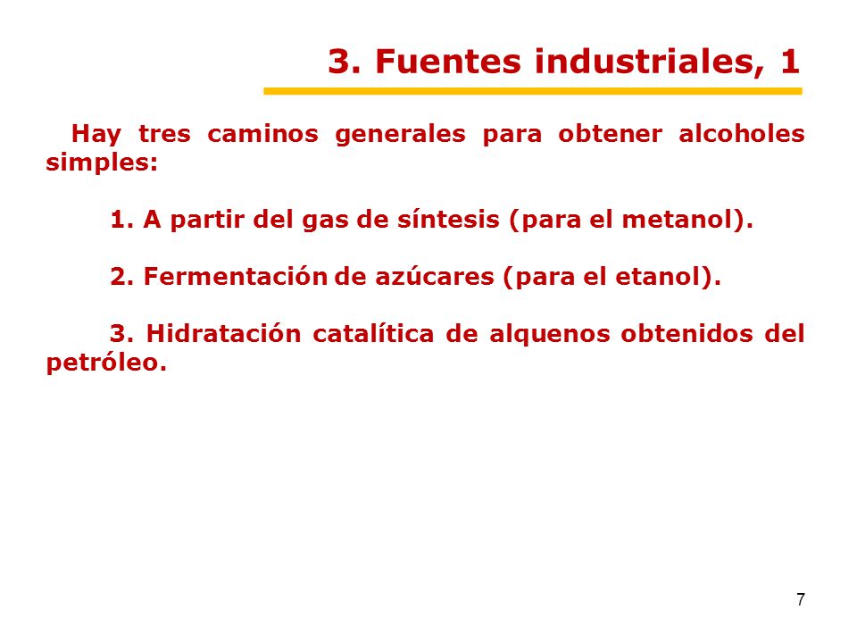 3. Fuentes industriales, 1 Hay tres caminos generales para obtener alcoholes simples: 1. A partir del gas de síntesis (para el metanol).