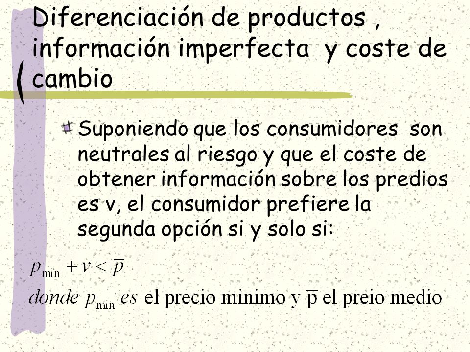 Diferenciación de productos , información imperfecta y coste de cambio