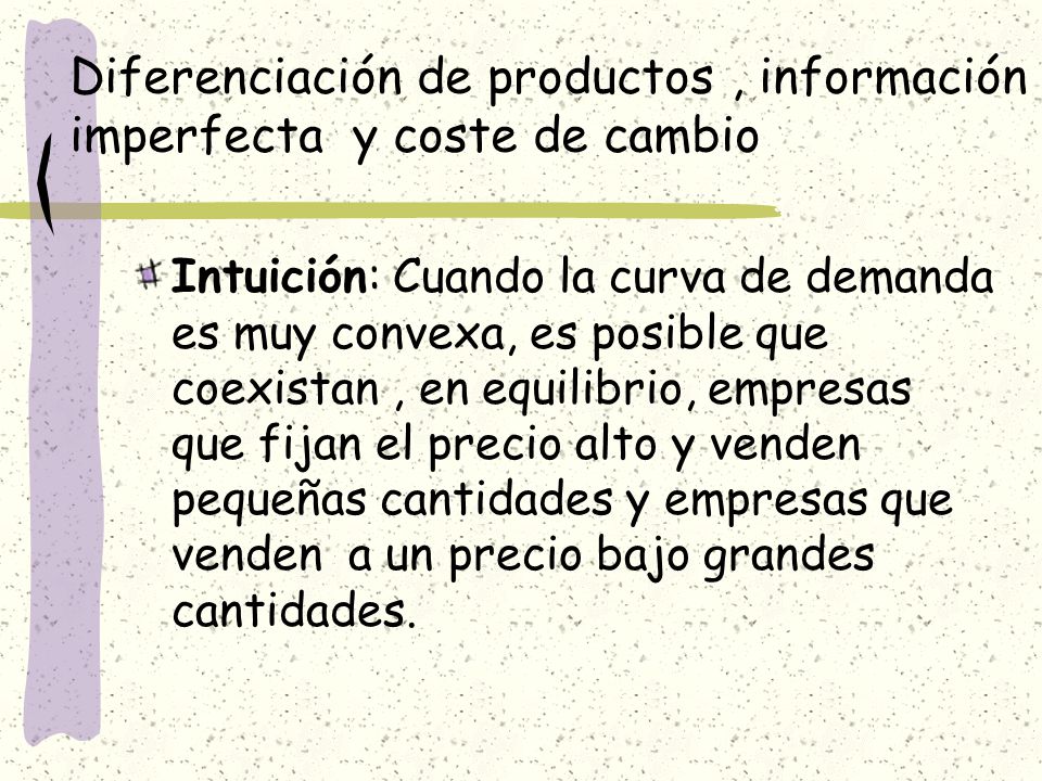 Diferenciación de productos , información imperfecta y coste de cambio