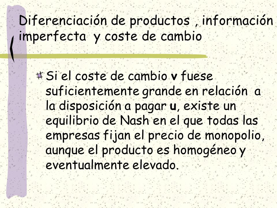 Diferenciación de productos , información imperfecta y coste de cambio