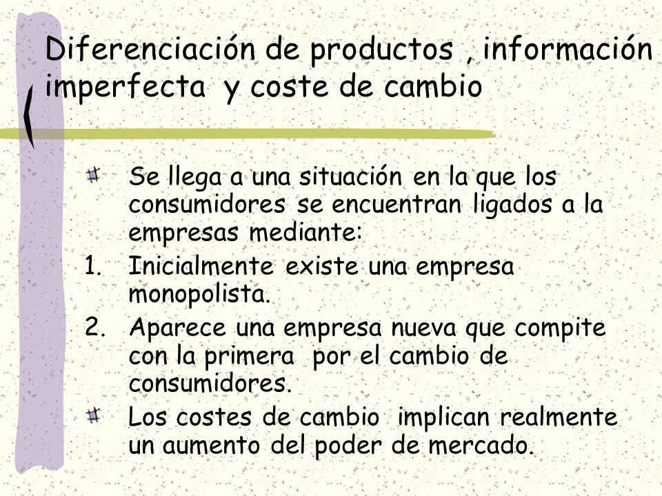 Diferenciación de productos , información imperfecta y coste de cambio