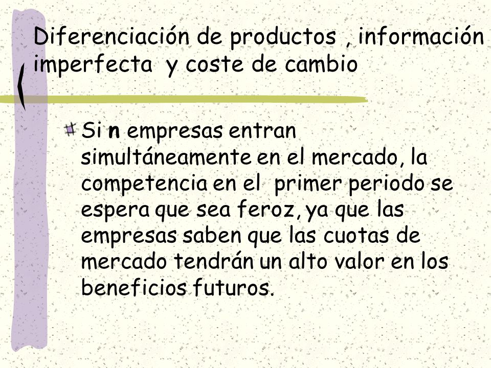 Diferenciación de productos , información imperfecta y coste de cambio