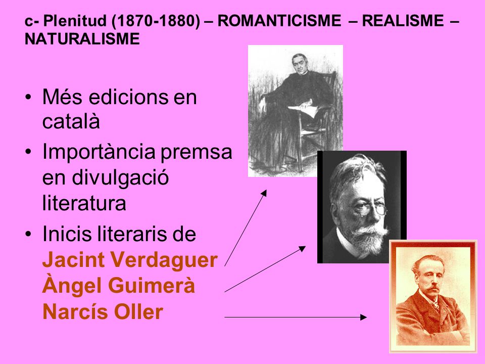 c- Plenitud ( ) – ROMANTICISME – REALISME – NATURALISME
