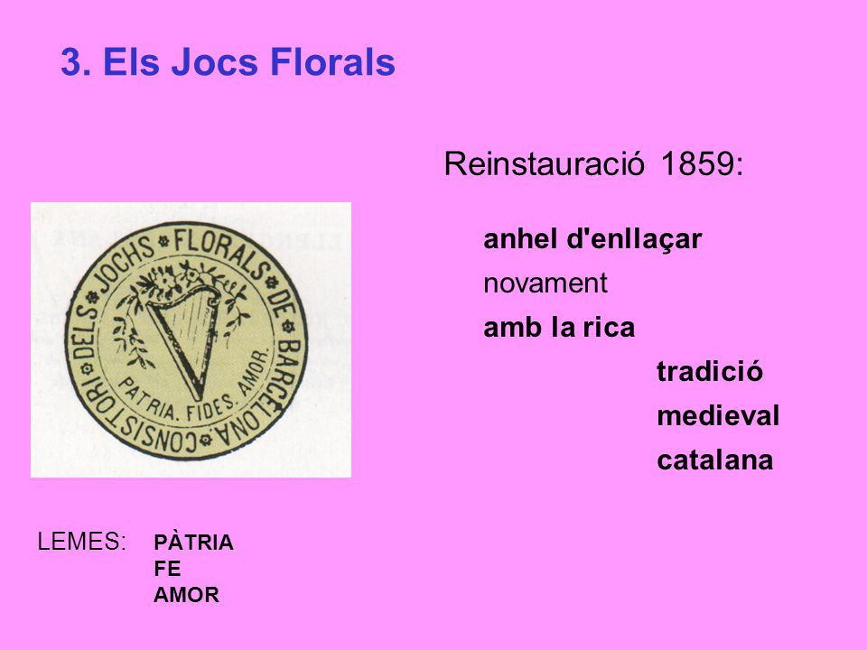 3. Els Jocs Florals Reinstauració 1859: anhel d enllaçar novament