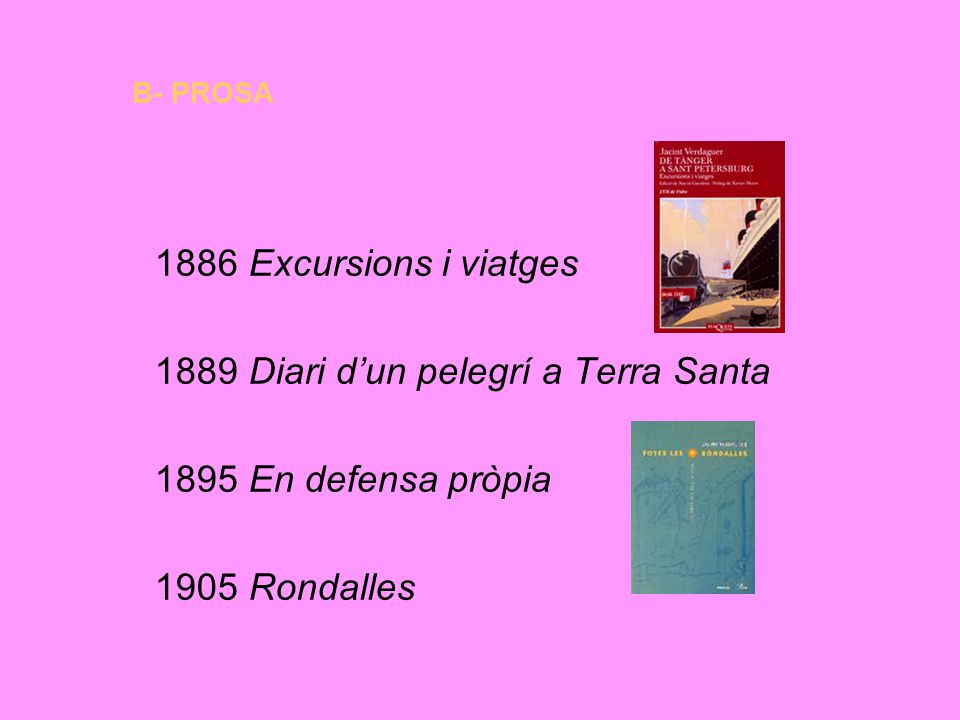 1889 Diari d’un pelegrí a Terra Santa 1895 En defensa pròpia