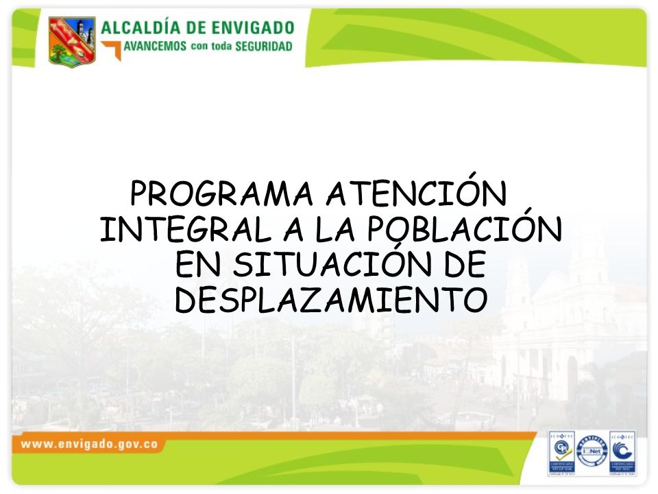 PROGRAMA ATENCIÓN INTEGRAL A LA POBLACIÓN EN SITUACIÓN DE DESPLAZAMIENTO