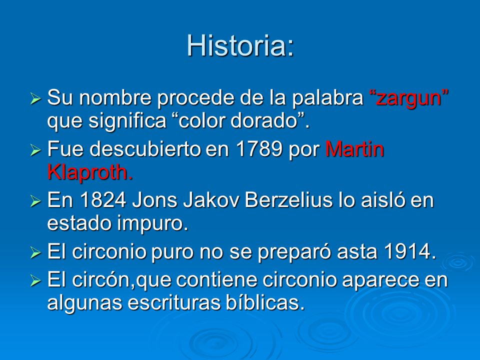 Historia: Su nombre procede de la palabra zargun que significa color dorado . Fue descubierto en 1789 por Martin Klaproth.