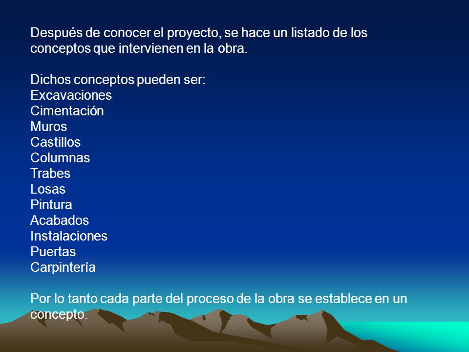 Después de conocer el proyecto, se hace un listado de los conceptos que intervienen en la obra.